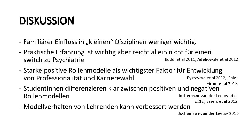 DISKUSSION - Familiärer Einfluss in „kleinen“ Disziplinen weniger wichtig. - Praktische Erfahrung ist wichtig DISKUSSION - Familiärer Einfluss in „kleinen“ Disziplinen weniger wichtig. - Praktische Erfahrung ist wichtig