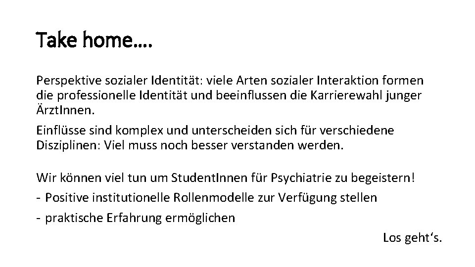 Take home…. Perspektive sozialer Identität: viele Arten sozialer Interaktion formen die professionelle Identität und Take home…. Perspektive sozialer Identität: viele Arten sozialer Interaktion formen die professionelle Identität und
