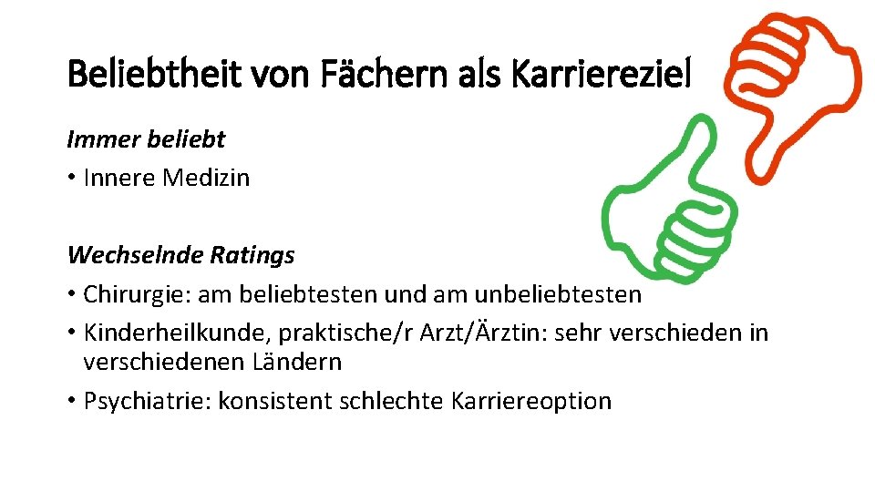 Beliebtheit von Fächern als Karriereziel Immer beliebt • Innere Medizin Wechselnde Ratings • Chirurgie: Beliebtheit von Fächern als Karriereziel Immer beliebt • Innere Medizin Wechselnde Ratings • Chirurgie: