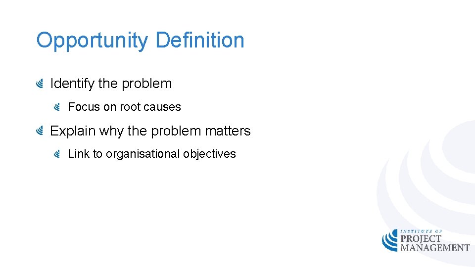 Opportunity Definition Identify the problem Focus on root causes Explain why the problem matters
