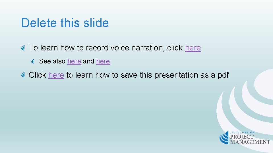 Delete this slide To learn how to record voice narration, click here See also