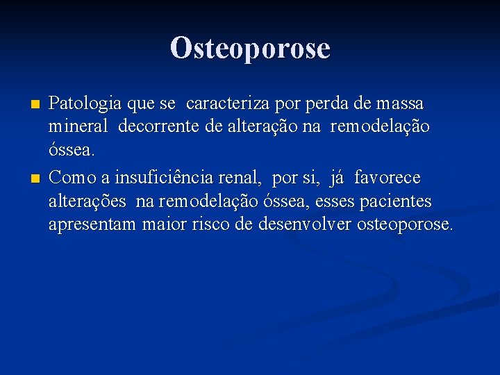 Osteoporose n n Patologia que se caracteriza por perda de massa mineral decorrente de