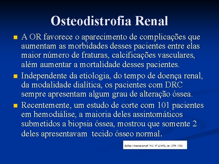 Osteodistrofia Renal n n n A OR favorece o aparecimento de complicações que aumentam