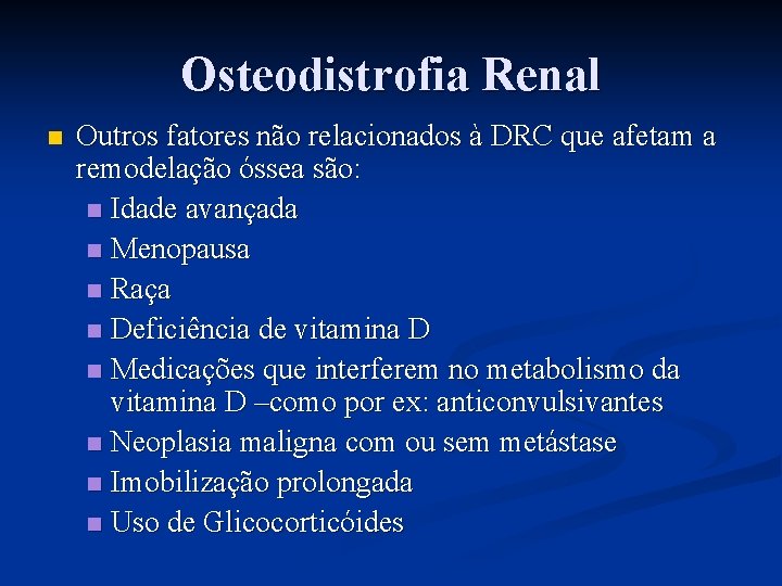 Osteodistrofia Renal n Outros fatores não relacionados à DRC que afetam a remodelação óssea