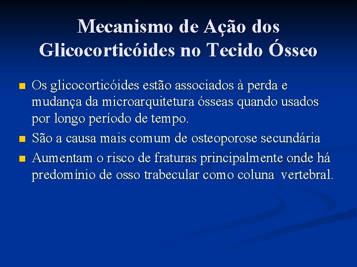Mecanismo de Ação dos Glicocorticóides no Tecido Ósseo n n n Os glicocorticóides estão