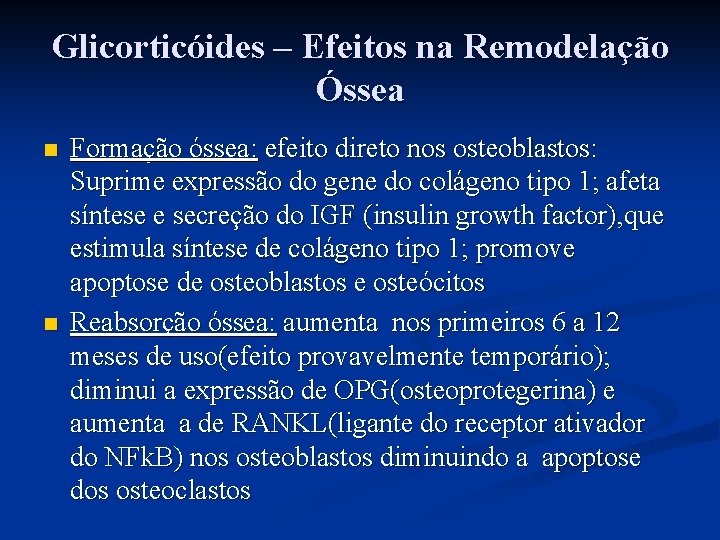 Glicorticóides – Efeitos na Remodelação Óssea n n Formação óssea: efeito direto nos osteoblastos: