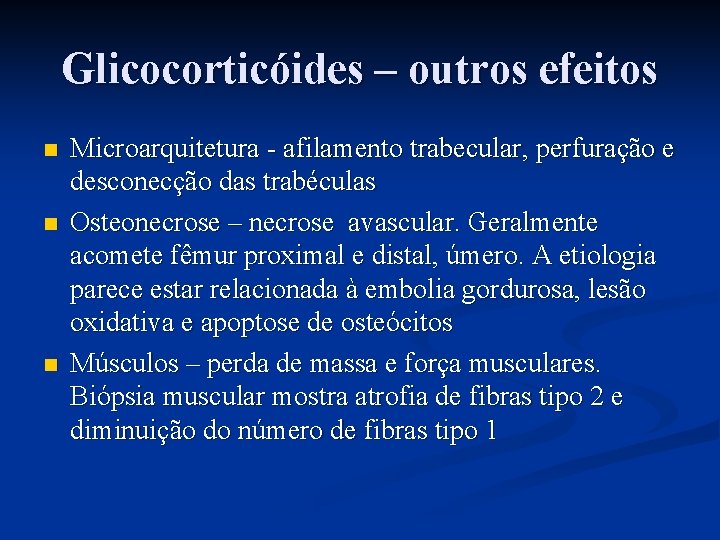 Glicocorticóides – outros efeitos n n n Microarquitetura - afilamento trabecular, perfuração e desconecção