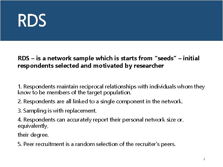 RDS – is a network sample which is starts from “seeds” – initial respondents