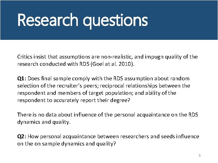 Research questions Critics insist that assumptions are non-realistic, and impugn quality of the research