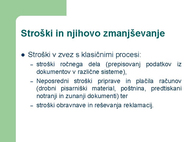 Stroški in njihovo zmanjševanje l Stroški v zvez s klasičnimi procesi: – – –