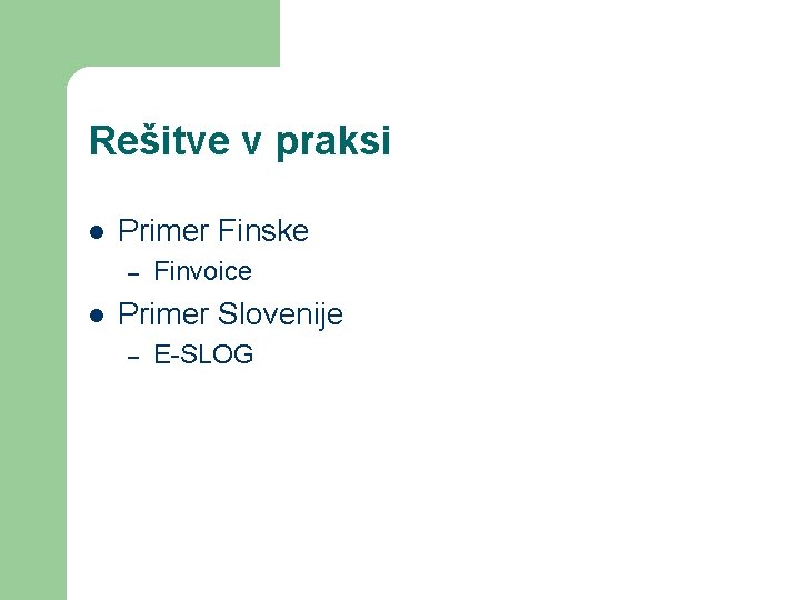 Rešitve v praksi l Primer Finske – l Finvoice Primer Slovenije – E-SLOG 