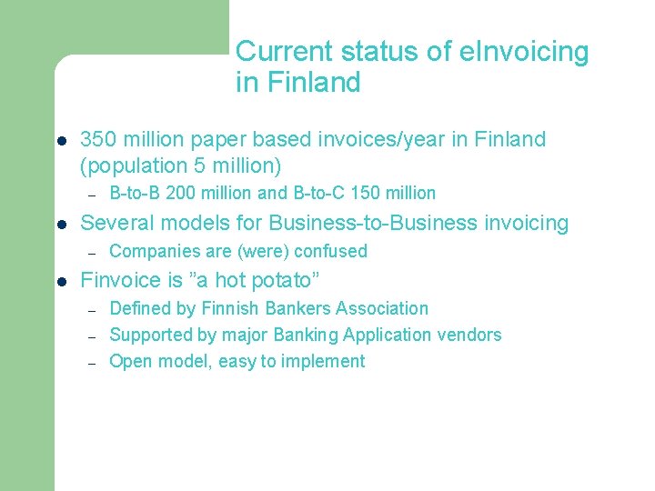 Current status of e. Invoicing in Finland l 350 million paper based invoices/year in