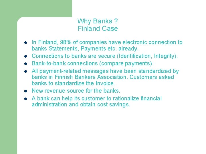 Why Banks ? Finland Case l l l In Finland, 98% of companies have