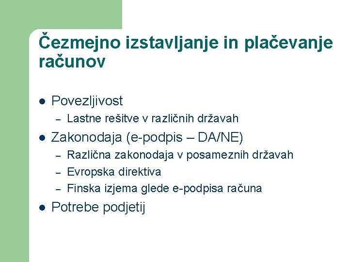 Čezmejno izstavljanje in plačevanje računov l Povezljivost – l Zakonodaja (e-podpis – DA/NE) –