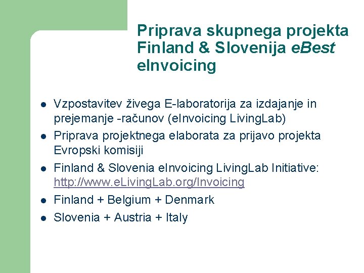 Priprava skupnega projekta Finland & Slovenija e. Best e. Invoicing l l l Vzpostavitev