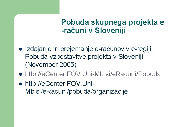 Pobuda skupnega projekta e -računi v Sloveniji l l l Izdajanje in prejemanje e-računov