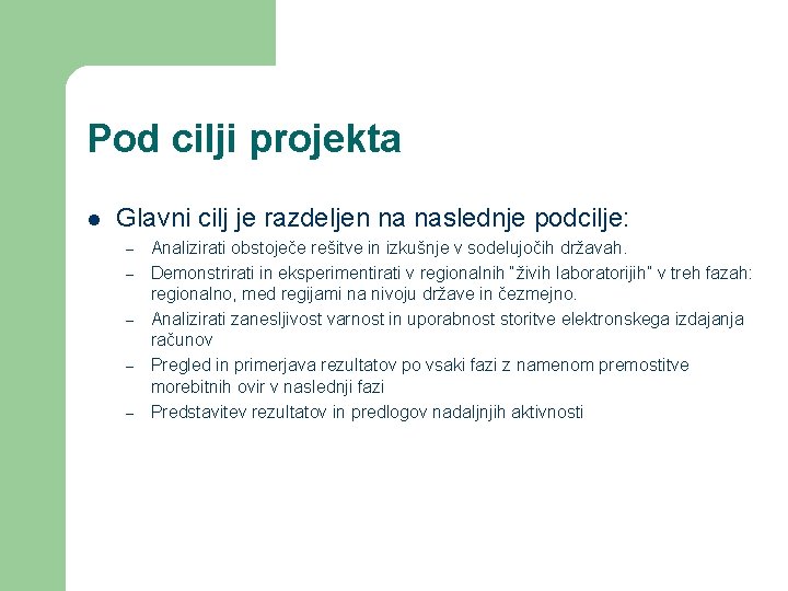 Pod cilji projekta l Glavni cilj je razdeljen na naslednje podcilje: – – –