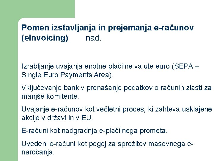 Pomen izstavljanja in prejemanja e-računov (e. Invoicing) nad. Izrabljanje uvajanja enotne plačilne valute euro
