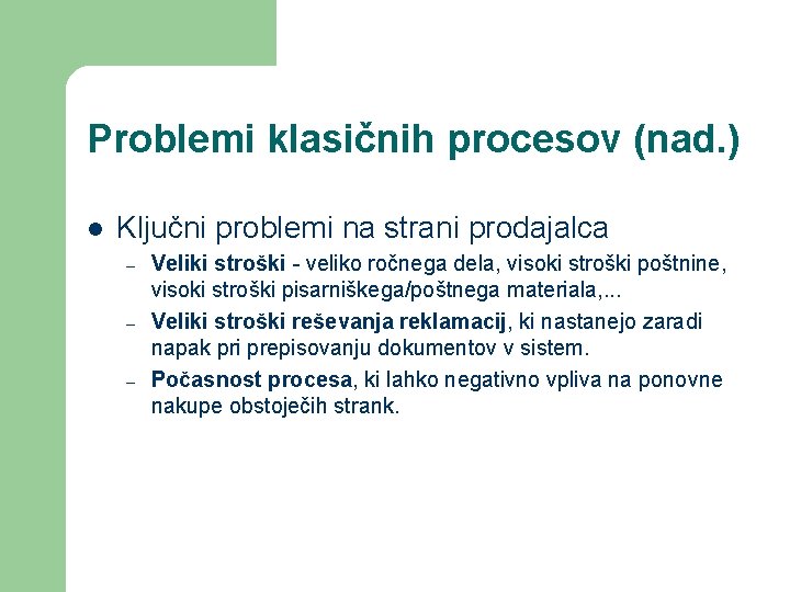 Problemi klasičnih procesov (nad. ) l Ključni problemi na strani prodajalca – – –