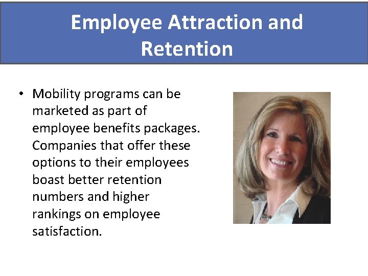 Employee Attraction and Did you know? Retention • Mobility programs can be marketed as