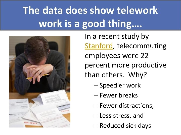 The data does show telework is a good thing…. In a recent study by