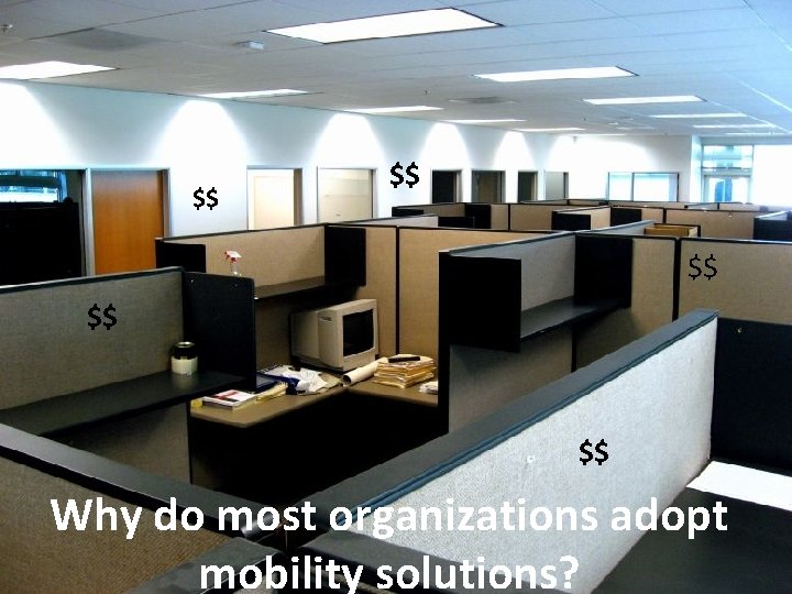 $$ $$ $$ Why do most organizations adopt mobility solutions? 