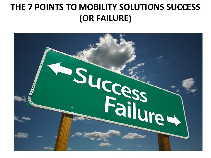 THE 7 POINTS TO MOBILITY SOLUTIONS SUCCESS (OR FAILURE) 