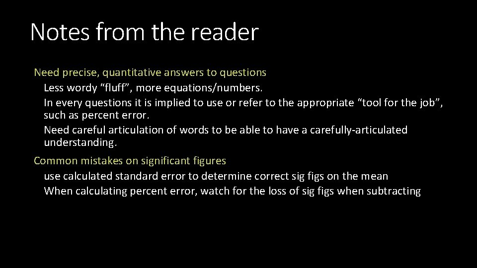 Notes from the reader Need precise, quantitative answers to questions Less wordy “fluff”, more