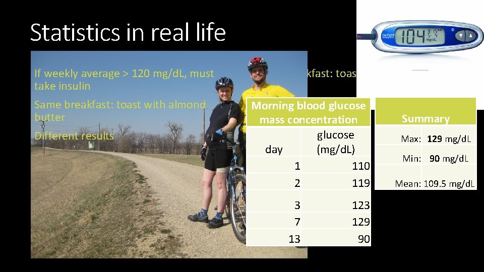 Statistics in real life If weekly average > 120 mg/d. L, must take insulin