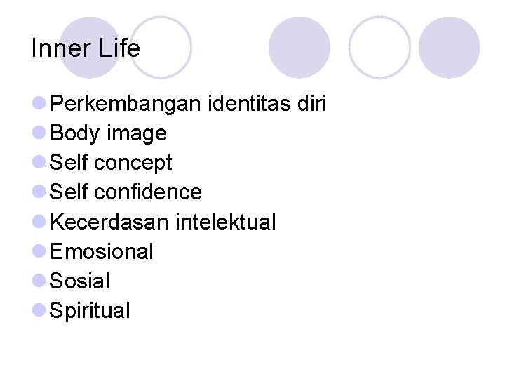 Inner Life l Perkembangan identitas diri l Body image l Self concept l Self