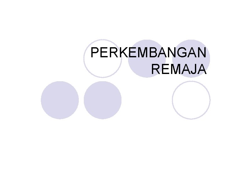 PERKEMBANGAN REMAJA 