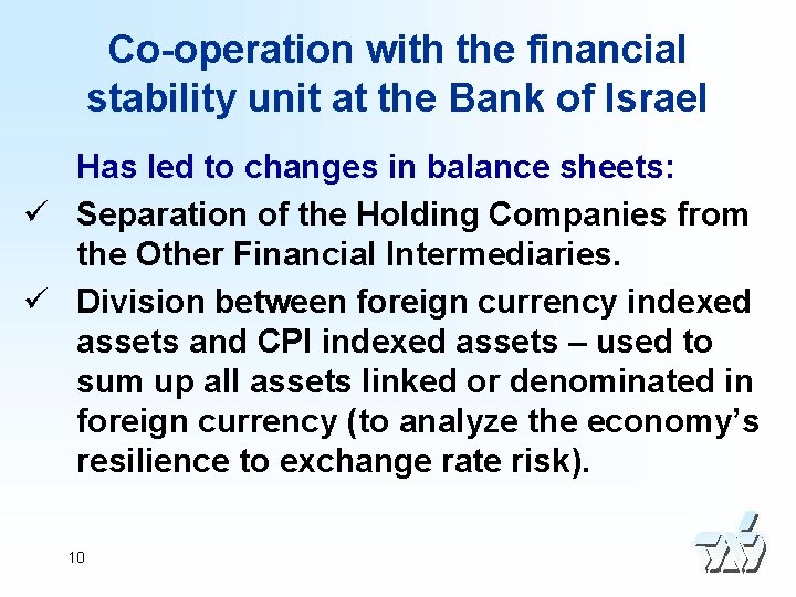 Co-operation with the financial stability unit at the Bank of Israel Has led to