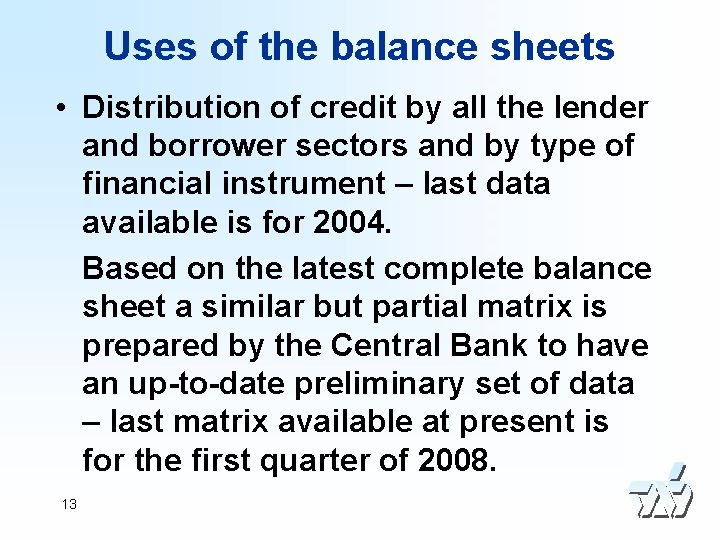 Uses of the balance sheets • Distribution of credit by all the lender and