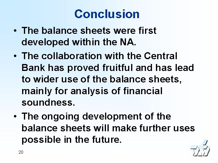 Conclusion • The balance sheets were first developed within the NA. • The collaboration