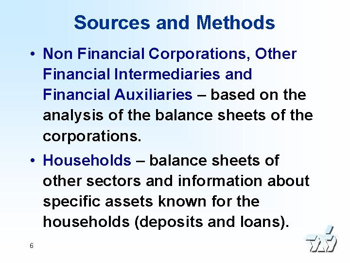 Sources and Methods • Non Financial Corporations, Other Financial Intermediaries and Financial Auxiliaries –