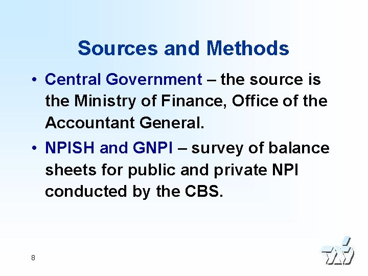 Sources and Methods • Central Government – the source is the Ministry of Finance,