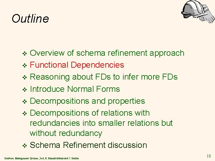 Outline Overview of schema refinement approach v Functional Dependencies v Reasoning about FDs to