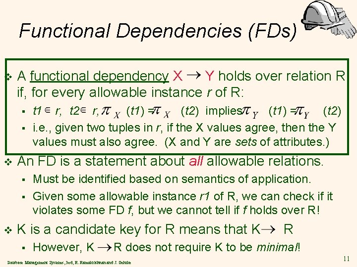 Functional Dependencies (FDs) v A functional dependency X Y holds over relation R if,