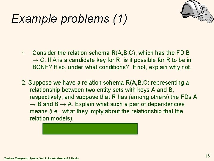 Example problems (1) 1. Consider the relation schema R(A, B, C), which has the