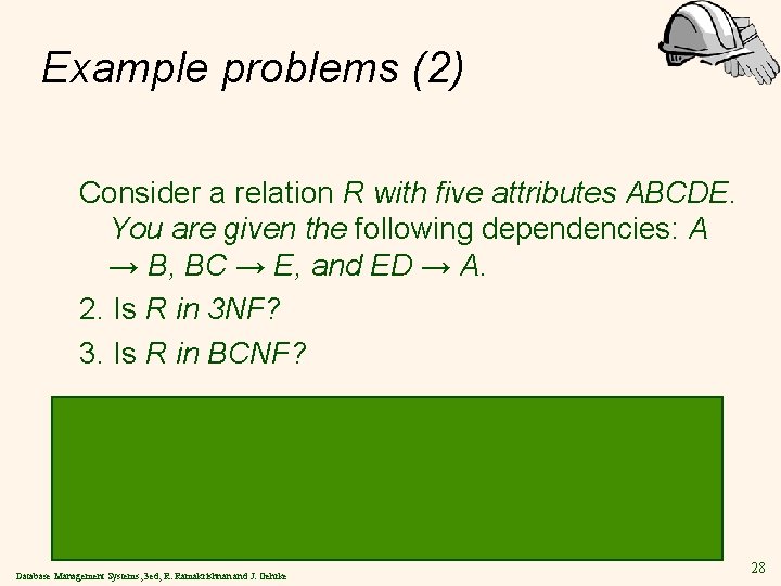 Example problems (2) Consider a relation R with five attributes ABCDE. You are given