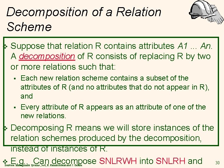Decomposition of a Relation Scheme v Suppose that relation R contains attributes A 1.