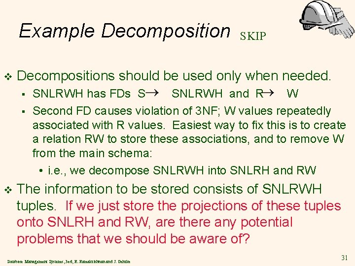 Example Decomposition v Decompositions should be used only when needed. § § v SKIP