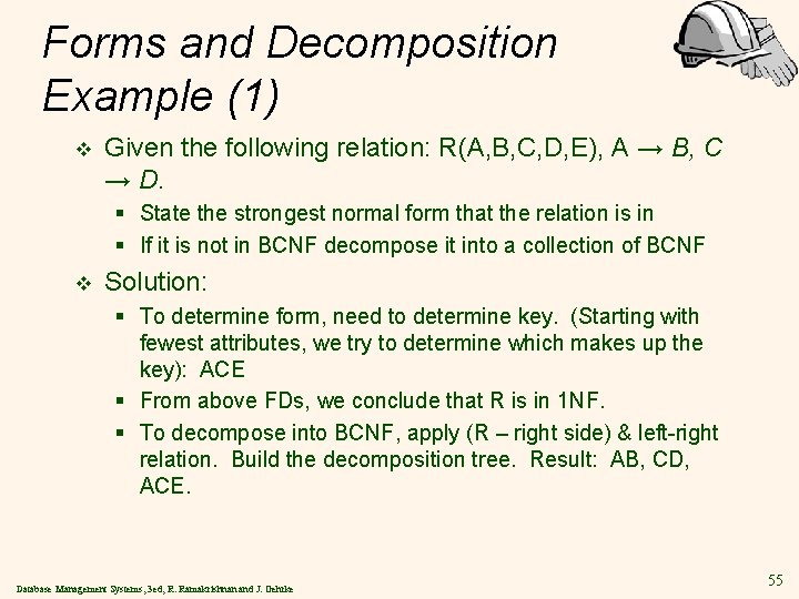 Forms and Decomposition Example (1) v Given the following relation: R(A, B, C, D,