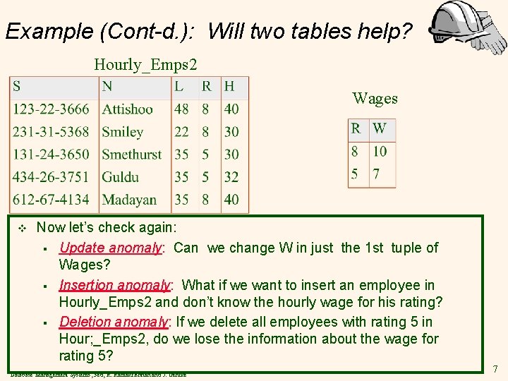 Example (Cont-d. ): Will two tables help? Hourly_Emps 2 Wages v Now let’s check