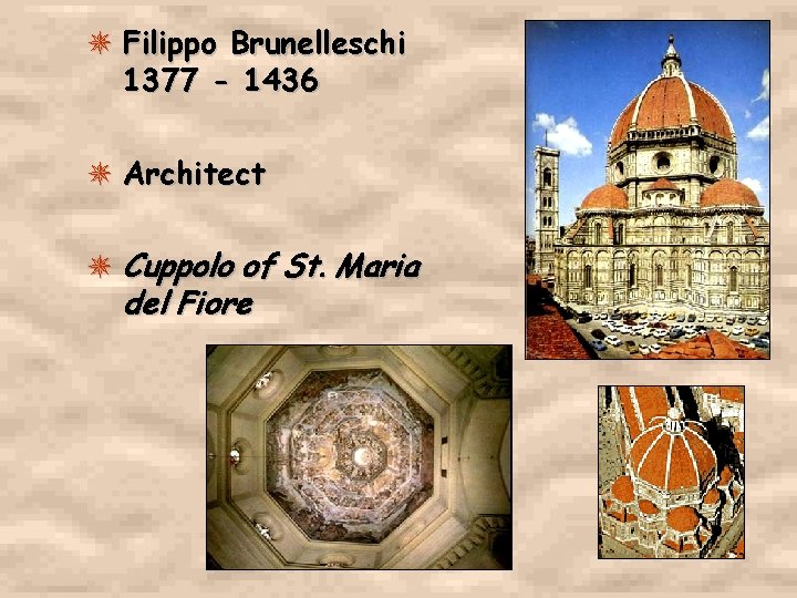 Filippo Brunelleschi 1377 - 1436 Architect Cuppolo of St. Maria del Fiore 