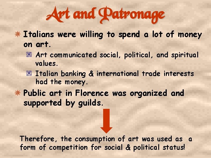 Art and Patronage Italians were willing to spend a lot of money on art.