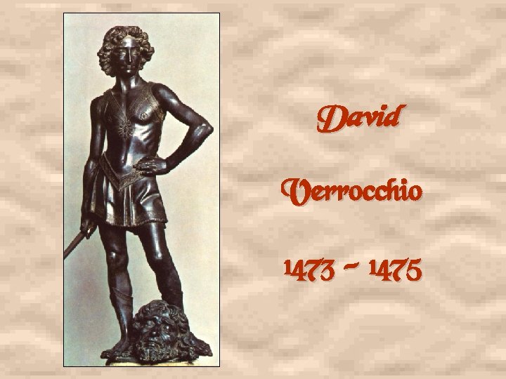 David Verrocchio 1473 - 1475 