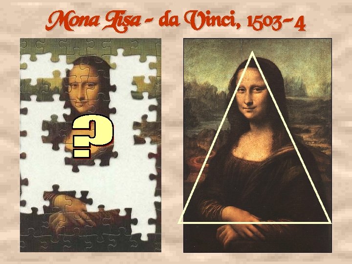 Mona Lisa – da Vinci, 1503 -4 
