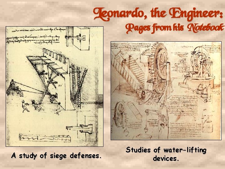 Leonardo, the Engineer: Pages from his Notebook A study of siege defenses. Studies of