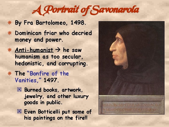 A Portrait of Savonarola By Fra Bartolomeo, 1498. Dominican friar who decried money and